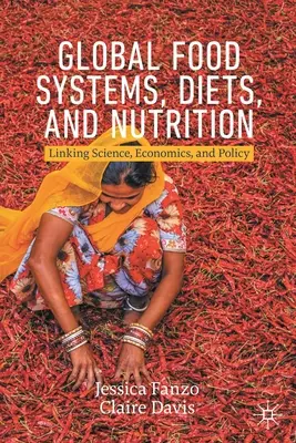 Sisteme alimentare globale, diete și nutriție: Legătura dintre știință, economie și politică - Global Food Systems, Diets, and Nutrition: Linking Science, Economics, and Policy