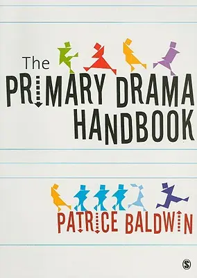 Manualul practic de teatru pentru învățământul primar - The Practical Primary Drama Handbook