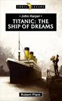 Titanic: Corabia viselor - Titanic: The Ship of Dreams