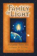 Familia Luminii: Povești pleiadiene și lecții de viață - Family of Light: Pleiadian Tales and Lessons in Living