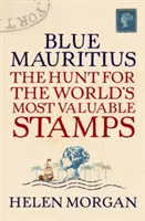 Mauritius albastru: Vânătoarea celor mai valoroase timbre din lume: The Hunt for the World's Most Valuable Stamps - Blue Mauritius: The Hunt for the World's Most Valuable Stamps