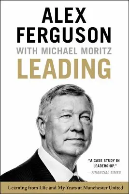 Conducerea: Învățând din viață și din anii mei la Manchester United - Leading: Learning from Life and My Years at Manchester United