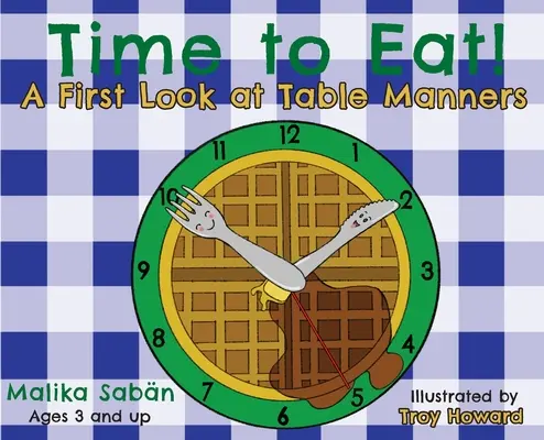 Timpul de a mânca; o primă privire asupra manierelor la masă - Time to Eat; A First Look at Table Manners