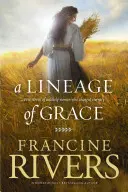 Un neam de har: Cinci povești ale unor femei improbabile care au schimbat eternitatea - A Lineage of Grace: Five Stories of Unlikely Women Who Changed Eternity