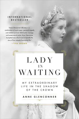 Doamna în așteptare: Viața mea extraordinară în umbra Coroanei - Lady in Waiting: My Extraordinary Life in the Shadow of the Crown