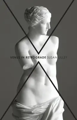 Venus în mișcare retrogradă: poezii - Venus in Retrograde: poems