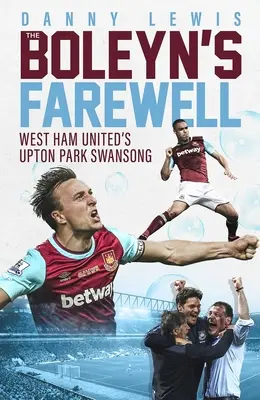 Boleyn's Farewell - West Ham United's Upton Park Swansong