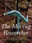 Cercetătorul în mișcare: Analiza mișcării Laban/Bartenieff în educația artelor spectacolului și în terapiile artelor creative - The Moving Researcher: Laban/Bartenieff Movement Analysis in Performing Arts Education and Creative Arts Therapies