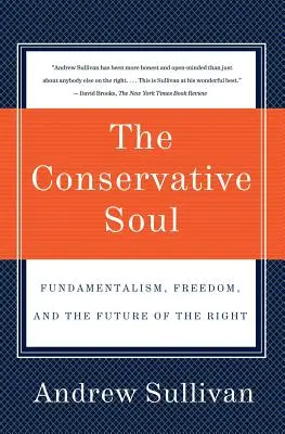 Sufletul conservator: Fundamentalism, libertate și viitorul dreptei - The Conservative Soul: Fundamentalism, Freedom, and the Future of the Right