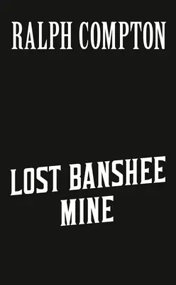Ralph Compton Mina pierdută Banshee - Ralph Compton Lost Banshee Mine