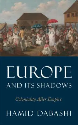 Europa și umbrele sale: Colonialitatea după imperiu - Europe and Its Shadows: Coloniality after Empire