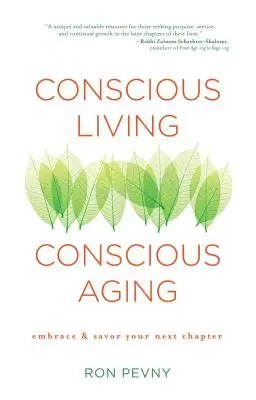 Viață conștientă, îmbătrânire conștientă: Îmbrățișează și savurează următorul tău capitol - Conscious Living, Conscious Aging: Embrace & Savor Your Next Chapter