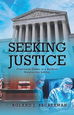Căutarea justiției: Drama din sala de judecată într-un cadru de malpraxis medical - Seeking Justice: Courtroom Drama in a Medical Malpractice Setting