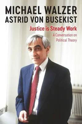 Justice Is Steady Work: O conversație despre teoria politică - Justice Is Steady Work: A Conversation on Political Theory