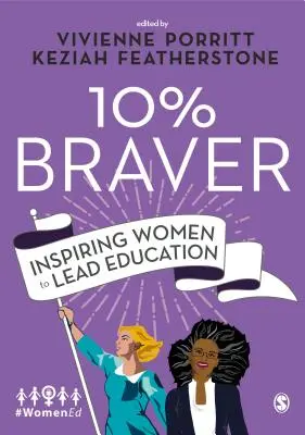 10% mai curajoase: Inspirând femeile să conducă educația - 10% Braver: Inspiring Women to Lead Education