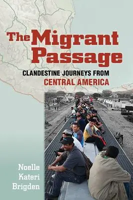 The Migrant Passage: Călătorii clandestine din America Centrală - The Migrant Passage: Clandestine Journeys from Central America