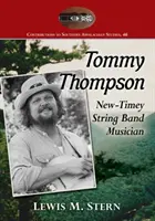 Tommy Thompson: Muzician de orchestră de coarde New-Timey - Tommy Thompson: New-Timey String Band Musician