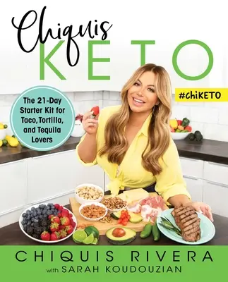 Chiquis Keto: Kitul de inițiere de 21 de zile pentru iubitorii de taco, tortilla și tequila - Chiquis Keto: The 21-Day Starter Kit for Taco, Tortilla, and Tequila Lovers