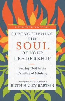 Consolidarea sufletului conducerii tale: Căutarea lui Dumnezeu în creuzetul slujirii - Strengthening the Soul of Your Leadership: Seeking God in the Crucible of Ministry