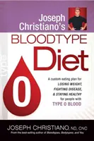 Joseph Christiano's Bloodtype Diet O: Un plan alimentar personalizat pentru pierderea în greutate, combaterea bolilor și menținerea sănătății pentru persoanele cu grupa de sânge O - Joseph Christiano's Bloodtype Diet O: A Custom Eating Plan for Losing Weight, Fighting Disease & Staying Healthy for People with Type O Blood