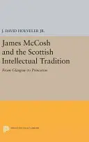 James McCosh și tradiția intelectuală scoțiană: De la Glasgow la Princeton - James McCosh and the Scottish Intellectual Tradition: From Glasgow to Princeton