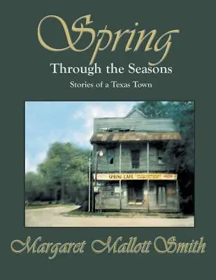 Primăvara prin anotimpuri: Poveștile unui oraș din Texas - Spring Through the Seasons: Stories of a Texas Town