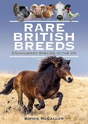 Rase britanice rare: Specii pe cale de dispariție în Regatul Unit - Rare British Breeds: Endangered Species in the UK