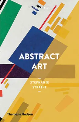 Arta abstractă: Esențialul artei - Abstract Art: Art Essentials