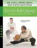 Tai Chi Ball Qigong: Pentru sănătate și arte marțiale - Tai Chi Ball Qigong: For Health and Martial Arts