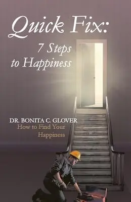 Quick Fix: Șapte pași către fericire: Cum să-ți găsești fericirea - Quick Fix: Seven Steps to Happiness: How to Find Your Happiness