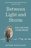 Între lumină și furtună - Cum trăim cu alte specii - Between Light and Storm - How We Live With Other Species