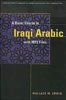 Un curs de bază de arabă irakiană: cu fișiere audio MP3 [cu CDROM] - A Basic Course in Iraqi Arabic: With Audio MP3 Files [With CDROM]