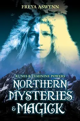 Mistere și Magick nordice: Rune și puteri feminine - Northern Mysteries and Magick: Runes & Feminine Powers