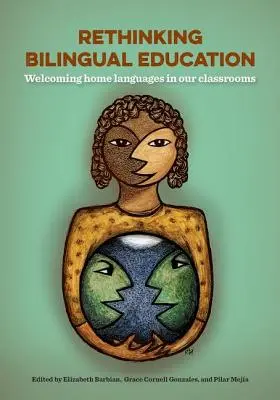 Rethinking Bilingual Education: Primirea limbilor materne în sălile noastre de clasă - Rethinking Bilingual Education: Welcoming Home Languages Into Our Classrooms