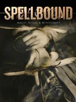 Spellbound: Magie, ritualuri și vrăjitorie - Spellbound: Magic, Ritual and Witchcraft