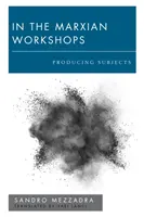 În atelierele marxiste: Producerea de subiecți - In the Marxian Workshops: Producing Subjects
