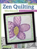 Zen Quilting Workbook, Ediție revizuită: Arta țesăturii inspirată de Zentangle(r) - Zen Quilting Workbook, Revised Edition: Fabric Arts Inspired by Zentangle(r)