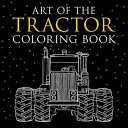 Cartea de colorat Arta Tractorului: Ready-To-Color Drawings of John Deere, International Harvester, Farmall, Ford, Allis-Chalmers, Case Ih and More. - Art of the Tractor Coloring Book: Ready-To-Color Drawings of John Deere, International Harvester, Farmall, Ford, Allis-Chalmers, Case Ih and More.