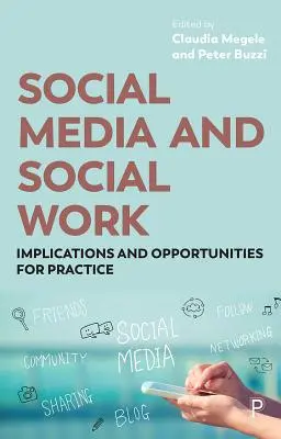 Social Media și asistența socială: Implicații și oportunități pentru practică - Social Media and Social Work: Implications and Opportunities for Practice