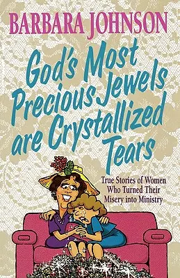 Cele mai prețioase bijuterii ale lui Dumnezeu sunt lacrimile cristalizate - God's Most Precious Jewels Are Crystallized Tears