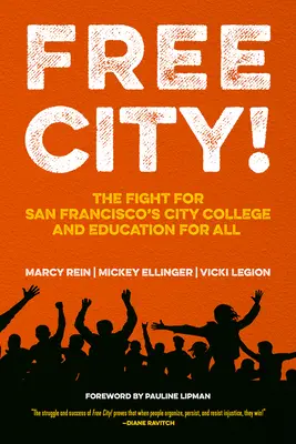Free City! Lupta pentru City College din San Francisco și educație pentru toți - Free City!: The Fight for San Francisco's City College and Education for All