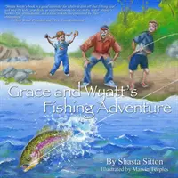 Aventura la pescuit a lui Grace și Wyatt - Grace and Wyatt's Fishing Adventure