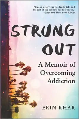 Strung Out: A Memoir of Overcoming Addiction (Memorii despre depășirea dependenței) - Strung Out: A Memoir of Overcoming Addiction
