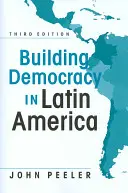 Construirea democrației în America Latină - Building Democracy in Latin America