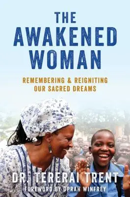 Femeia trezită: Un ghid pentru rememorarea și aprinderea viselor tale sacre - The Awakened Woman: A Guide for Remembering & Igniting Your Sacred Dreams