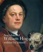 Anecdotele lui William Hogarth - Anecdotes of William Hogarth