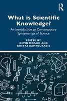 Ce este cunoașterea științifică? O introducere în epistemologia contemporană a științei - What Is Scientific Knowledge?: An Introduction to Contemporary Epistemology of Science