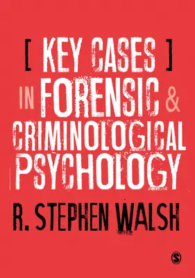 Cazuri cheie în psihologia criminalistică și criminologică - Key Cases in Forensic and Criminological Psychology