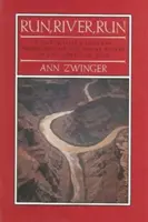 Run, River, Run: A Naturalist's Journey Down One of the Great Rivers of the West