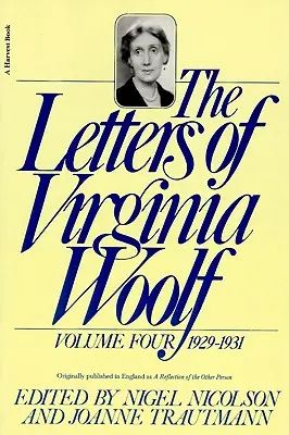 Scrisorile Virginiei Woolf: Volumul IV: 1929-1931 - The Letters of Virginia Woolf: Volume IV: 1929-1931